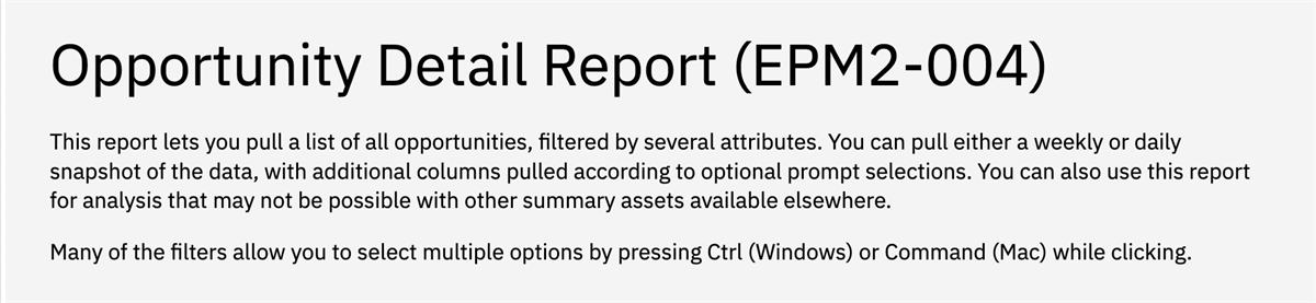 https://w3.ibm.com/epm/app-prod/bi/?perspective=authoring&id=i217340C1F9C548B1B7E4398563A890E7&objRef=i217340C1F9C548B1B7E4398563A890E7&action=run&format=HTML&cmPropStr=%7B%22id%22%3A%22i217340C1F9C548B1B7E4398563A890E7%22%2C%22type%22%3A%22report%22%2C%22defaultName%22%3A%22EPM2-004%20Opportunity%20Detail%20View_IBM%20Sales%20W%22%2C%22permissions%22%3A%5B%22execute%22%2C%22read%22%2C%22traverse%22%5D%7D 